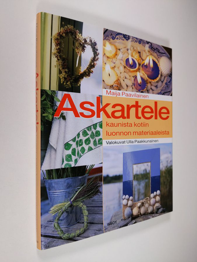 Maija Paavilainen : Askartele kaunista kotiin luonnon materiaaleista