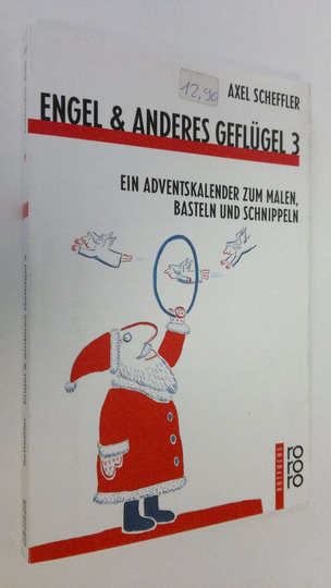Alex Scheffler : Engel und anderes Geflugel 3 : ein adventskalender zum malen basteln und scnippeln