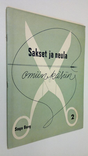 Saga Borg : Sakset ja neula omiin käsiin 2 : leikkuu- ja ompelukurssi