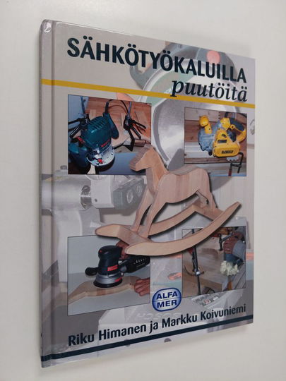 Riku Himanen : Sähkötyökaluilla puutöitä