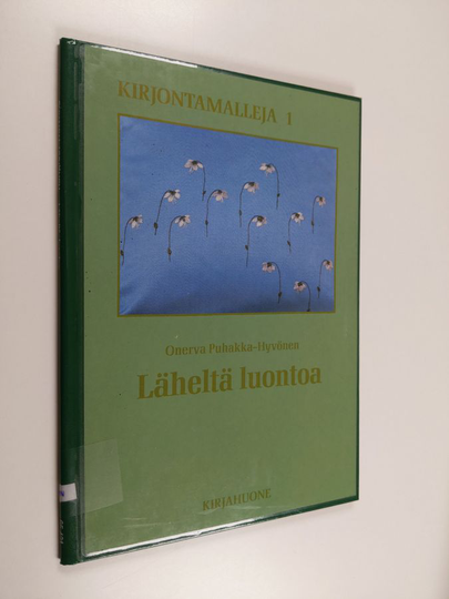 Onerva Puhakka-Hyvönen : Läheltä luontoa : Kirjontamalleja 1
