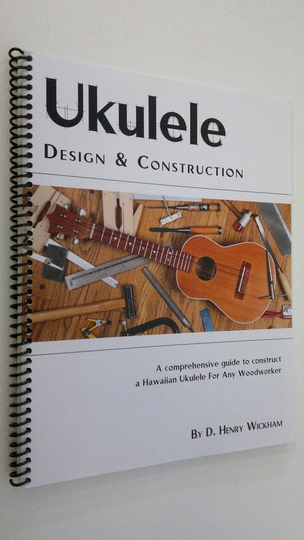 D. Henry Wickham : Ukulele Design and Construction