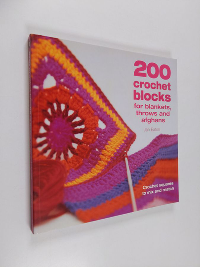Jane Eaton : 200 crochet blocks for blankets, throws and afghans : crochet sguares to mix and match - Two hundred crochet blocks for blankets, throws