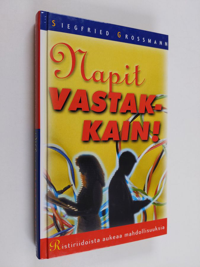 Siegfried Grossmann : Napit vastakkain : ristiriidoista aukeaa mahdollisuuksia