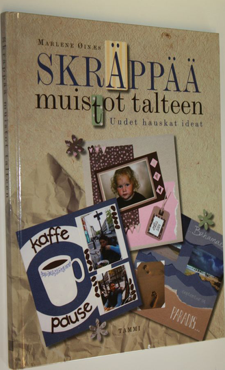 Marlene Öinäs : Skräppää muistot talteen : uudet hauskat ideat