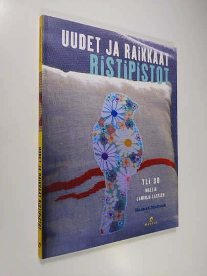 Hannah Sturrock : Uudet ja raikkaat ristipistot : yli 30 mallia lankoja laskien
