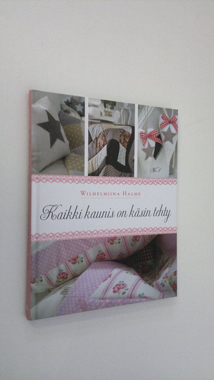 Wilhelmiina Halme : Kaikki kaunis on käsin tehty