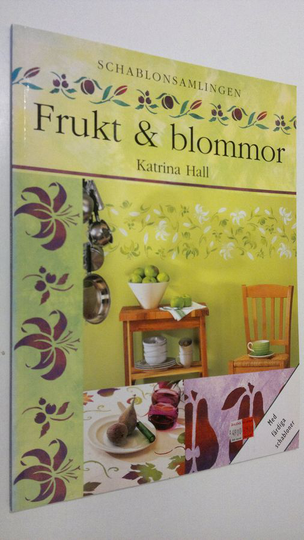Katrina Hall : Frukt och blommor : schablonsamlingen (sabluunakirja)
