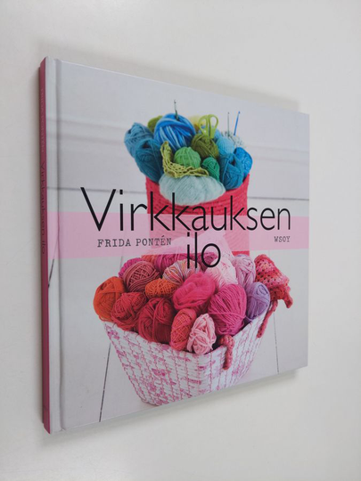 Frida Ponten : Virkkauksen ilo : helppoa virkkausta ja vähän neulomistakin