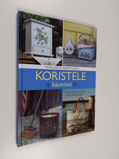 Pirkko Niemistöym. : Koristele kauniisti - puuesineiden ja korien koristemaalausopas